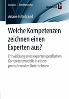 Welche Kompetenzen Zeichnen Einen Experten Aus?: Entwicklung Eines Expertenspezifischen Kompetenzmodells in Einem Produzierenden Unternehmen 3658225459 Book Cover