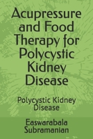 Acupressure and Food Therapy for Polycystic Kidney Disease: Polycystic Kidney Disease (Medical Books for Common People - Part 2) B0CNQ8QJPC Book Cover