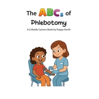 The ABCs of Phlebotomy (Cribside Careers) B0H66TR8HJ Book Cover