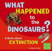 What Happened to the Dinosaurs?: A Book about Extinction 0736863788 Book Cover