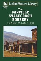 The Danville Stagecoach Robbery 1444839144 Book Cover