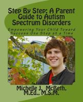 Step By Step: A Parent Guide to Autism Spectrum Disorders (Small Steps) 1492903647 Book Cover