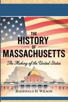 The History of Massachusetts: The Making of the United States B0FCRZYXPR Book Cover