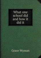 What One School Did and How It Did It 1359657126 Book Cover