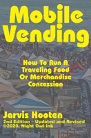 Mobile Vending: How To Run A Traveling Food Or Merchandise Concession 1735042617 Book Cover