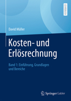 Kosten- und Erlösrechnung: Band 1: Einführung, Grundlagen und Bereiche (German Edition) 3658490721 Book Cover