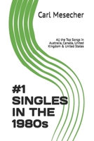 #1 Singles in the 1980s: All the Top Songs in Australia, Canada, United Kingdom & United States B0DSW2XTSH Book Cover