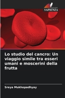 Lo studio del cancro: Un viaggio simile tra esseri umani e moscerini della frutta 6207721136 Book Cover