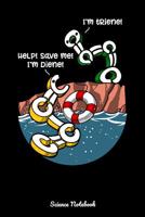 Help! Save Me! I'm Diene! I'm Triene! Science Notebook: Funny Chemistry Notebook 108203956X Book Cover