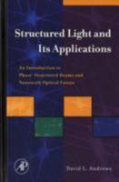 Structured Light and Its Applications: An Introduction to Phase-Structured Beams and Nanoscale Optical Forces 0123740274 Book Cover