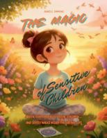 The Magic of Sensitive Children A book that embraces special children... and softly walks beside the grown-ups B0G4W3KQQS Book Cover