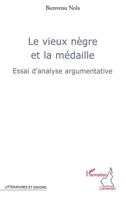 Le vieux nègre et la médaille: Essai d'analyse argumentative (Littératures Et Savoirs) (French Edition) 2296068839 Book Cover