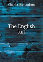 The English Turf: A Record Of Horses And Courses 1021385689 Book Cover
