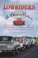 Lowriders in Chicano Culture: From Low to Slow to Show 0313381496 Book Cover