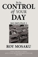 Be in Control of Your Day: 365 Days Plus 1 1452005931 Book Cover