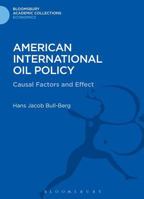 American International Oil Policy: Causal Factors and Effect 0312004656 Book Cover