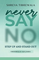 Never Say No: Step UP and Step OUT B0G1ZDVBLJ Book Cover