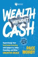 Wealth without Cash: Supercharge Your Real Estate Investing with Subject-to, Seller Financing, and Other Creative Deals 1947200887 Book Cover