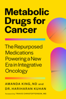 Metabolic Drugs for Cancer: The Repurposed Medications Powering a New Era in Integrative Oncology 1645025292 Book Cover