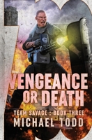 Vengeance or Death: (Team Savage) 1642025054 Book Cover