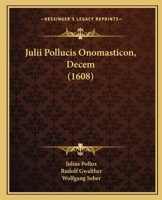 Julii Pollucis Onomasticon, Decem (1608) 1166215148 Book Cover