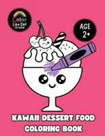 Kawaii Dessert Food Coloring Book: Cute and Simple Dessert Coloring Pages for Toddlers and Kids Ages 2 and Up B0GN4WG65S Book Cover