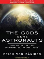 The Gods Were Astronauts: Evidence of the True Identities of the Old 'Gods' 1843336251 Book Cover