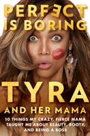 Perfect Is Boring: 10 Things My Crazy, Fierce Mama Taught Me about Beauty, Booty, and Being a Boss 014313230X Book Cover
