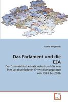 Das Parlament und die EZA: Der österreichische Nationalrat und die von ihm verabschiedeten Entwicklungsgesetze von 1961 bis 2006 3639264231 Book Cover