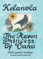 Kelanola, the Raven Princess of Oahu 1524625566 Book Cover