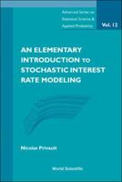 AN ELEMENTARY INTRODUCTION TO STOCHASTIC INTEREST RATE MODELING (Advanced Series on Statistical Science and Applied Probability) 9812832734 Book Cover