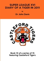 Super League XVI: Diary of a Tiger in 2011 1326971573 Book Cover