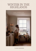 Winter in the Highlands: Eating, Drinking and Celebrating in the Season 1837833680 Book Cover
