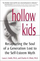 Hollow Kids: Recapturing the Soul of a Generation Lost to the Self-Esteem Myth 0761516743 Book Cover