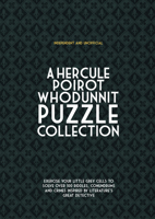 Hercule Poirot Whodunit Puzzles: Exercise Your Little Grey Cells to Solve Over 100 Riddles, Conundrums and Crimes Inspired by Agatha Christie's Great Detective 1780978286 Book Cover