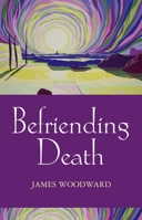 Befriending Death, Facing Loss 0281053707 Book Cover