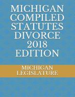 MICHIGAN COMPILED STATUTES DIVORCE 2018 EDITION 1719975817 Book Cover