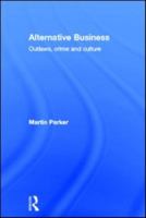 Alternative Business: Outlaws, Crime and Culture 0415586488 Book Cover