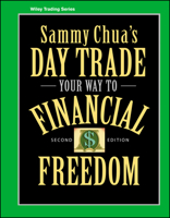 Sammy Chua's Day Trade Your Way to Financial Freedom (Wiley Trading) 0471745588 Book Cover