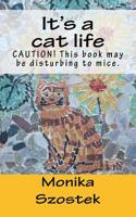 It's a cat life 1482070006 Book Cover