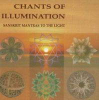 Chants of Illumination: Ten Sanskrit Mantras 0909038732 Book Cover