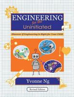 Engineering for the Uninitiated: Discover If Engineering Is Right for Your Child 1975659058 Book Cover
