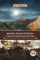Among Malay Pirates : A Tale Of Adventure And Peril 9357482393 Book Cover