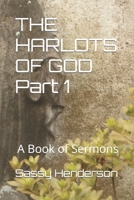 THE HARLOTS OF GOD Part 1: A Book of Sermons (THE HARLOTS OF GOD 1-2-3) B0CJL6WDP2 Book Cover