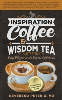 Inspiration Coffee & Wisdom Tea: Daily Delights at the Divine Coffeehouse 1952648181 Book Cover