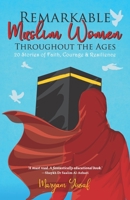 Remarkable Muslim Women Throughout the Ages: 20 Stories of Faith, Courage & Resilience 0993407889 Book Cover