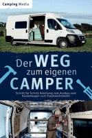 Der Weg zum eigenen Camper: Schritt für Schritt Anleitung zum Ausbau vom Kastenwagen zum Traumwohnmobil (German Edition) B08F6QNRVN Book Cover