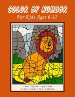 Color by number for kids ages 6-12: Stress Relieving Designs for Kids and Teens Relaxation Creative color by number Activity Books B098L4KQP4 Book Cover