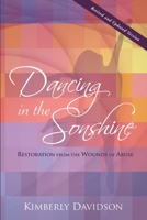 Dancing in the Sonshine (Revised and Updated Version): Restoration from the Wounds of Abuse 1792933673 Book Cover