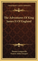 The Adventures of King James Ii. of England 1145949282 Book Cover